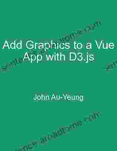 Add Graphics To A Vue App With D3 Js: Easy Guide To Data Visualization