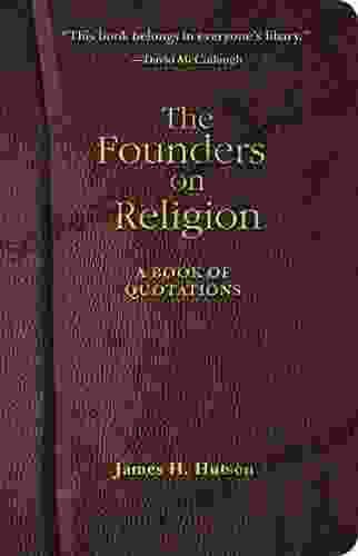 The Founders on Religion: A of Quotations