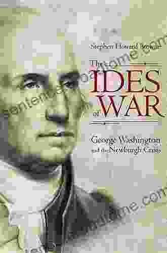 The Ides Of War: George Washington And The Newburgh Crisis (Studies In Rhetoric Communication)