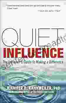 Quiet Influence: The Introvert S Guide To Making A Difference