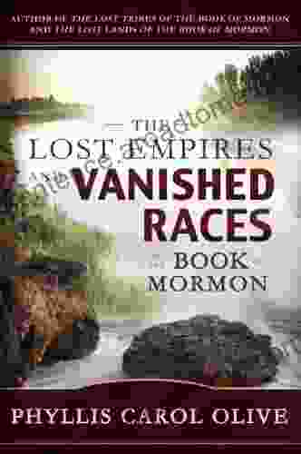 The Lost Empires And Vanished Races Of The Of Mormon