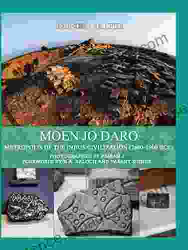 Moen Jo Daro: Metropolis Of The Indus Civilization (2600 1900 BCE)