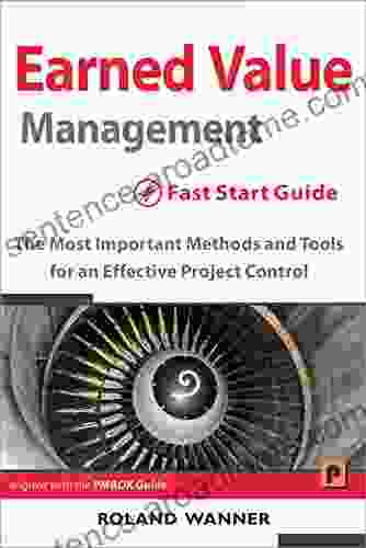 Earned Value Management Fast Start Guide: The Most Important Methods And Tools For An Effective Project Control