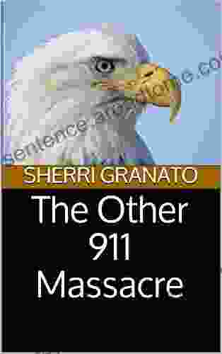 The Other 911 Massacre Sherri Granato