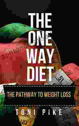 The One Way Diet: The Pathway To Weight Loss