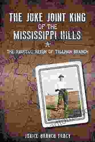 The Juke Joint King Of The Mississippi Hills: The Raucous Reign Of Tillman Branch (True Crime)