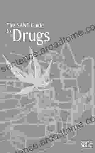 The SANE Guide to Drugs: A guide to dealing with street drugs alcohol and tobacco for people affected by mental illness