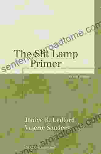 The Slit Lamp Primer Second Edition (The Basic Bookshelf for Eyecare Professionals)