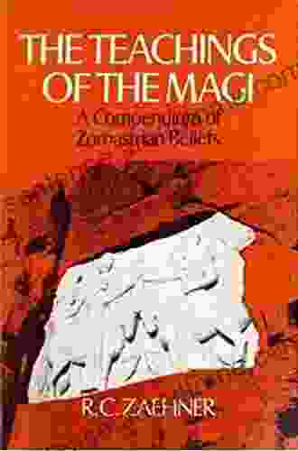 The Teachings Of The Magi: A Compendium Of Zoroastrian Beliefs (Ethical And Religious Classics Of East And West 10)