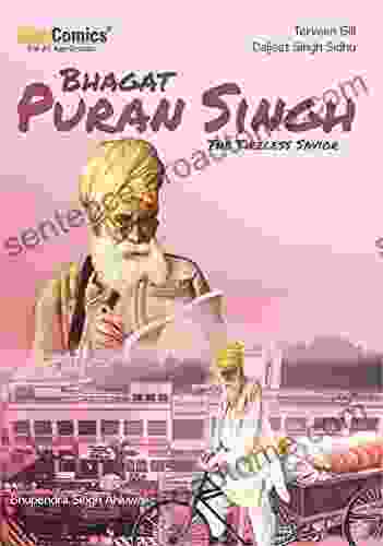 Bhagat Puran Singh : The Tireless Savior (Sikh Comics For Children Adults 6)