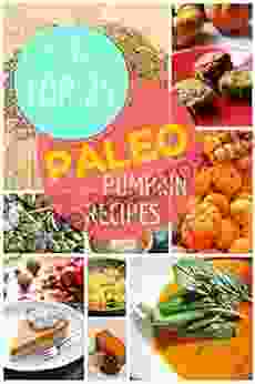 Paleo Pumpkin Recipes: The Top 25 Easy Paleo Pumpkin Recipes For Gluten Free Holiday S Treats: Healthy Lifestyle And Traditions (Top 25 Easy Recipes 1)