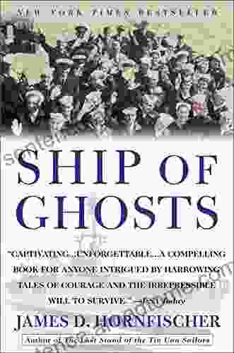 Ship Of Ghosts: The Story Of The USS Houston FDR S Legendary Lost Cruiser And The Epic Saga Of Her Survivors