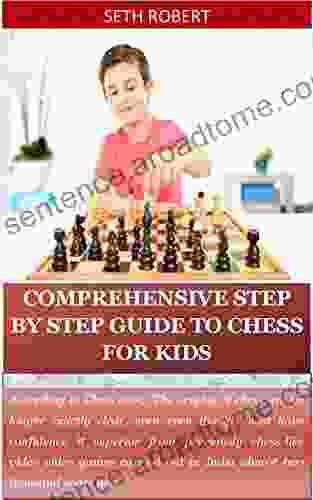 COMPREHENSIVE STEP BY STEP GUIDE TO CHESS FOR KIDS: According To Chess Com The Origins Of Chess Are No Longer Exactly Clear Even Even Though Most Have It Superior From Previously Chess L