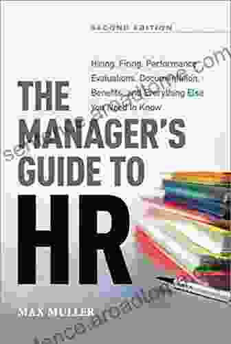 The Manager s Guide to HR: Hiring Firing Performance Evaluations Documentation Benefits and Everything Else You Need to Know