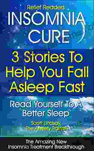 Relief Readers Insomnia Cure 3 Stories To Help You Fall Asleep Fast Read Yourself To A Better Sleep The Amazing New Insomnia Treatment Breakthrough