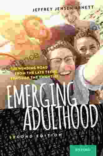 Emerging Adulthood: The Winding Road From The Late Teens Through The Twenties