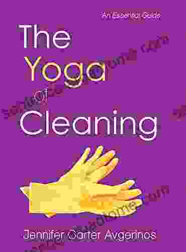 The Yoga of Cleaning: An Essential Guide