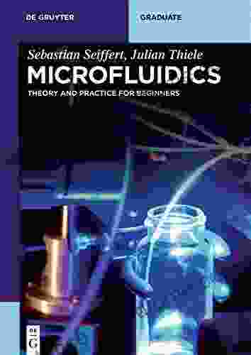 Microfluidics: Theory And Practice For Beginners (De Gruyter Textbook)