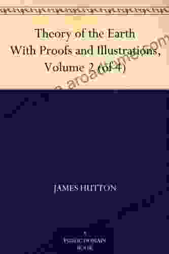 Theory Of The Earth With Proofs And Illustrations Volume 2 (of 4)