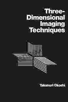 Three Dimensional Imaging Techniques Takanori Okoshi