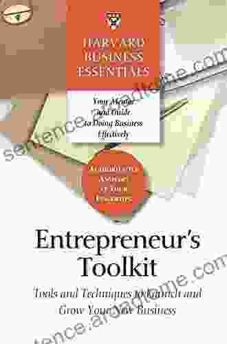 Entrepreneur s Toolkit: Tools and Techniques to Launch and Grow Your New Business (Harvard Business Essentials)