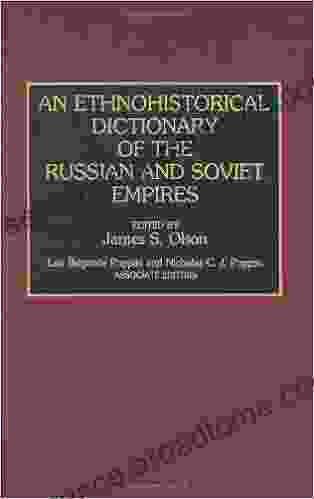 Ethnohistorical Dictionary of the Russian and Soviet Empires An