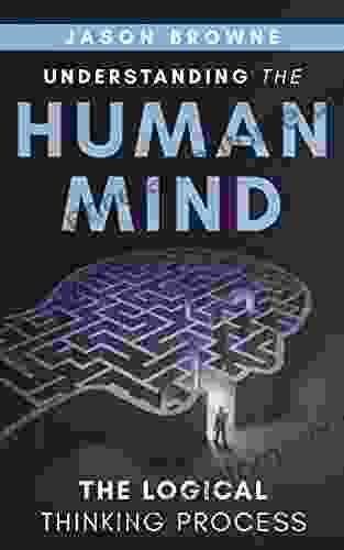 Understanding The Human Mind: The Logical Thinking Process