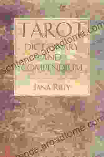 Tarot Dictionary and Compendium Jana Riley