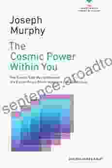 The Cosmic Power Within You: The Simple Safe Way To Harness The Extraordinary Power Hidden In Every Individual (The Joseph Murphy Library Of Success Series)