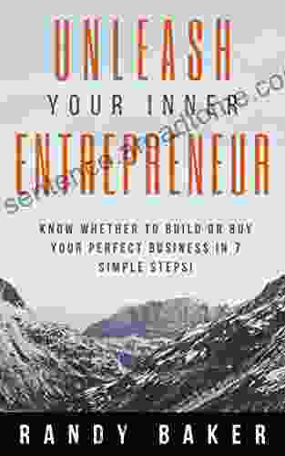 Unleash Your Inner Entrepreneur: Know Whether To Build Or Buy Your Perfect Business In 7 Simple Steps