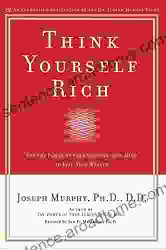 Think Yourself Rich: Use The Power Of Your Subconscious Mind To Find True Wealth