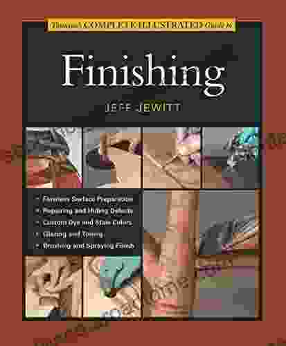 Taunton S Complete Illustrated Guide To Finishing (Complete Illustrated Guides (Taunton))