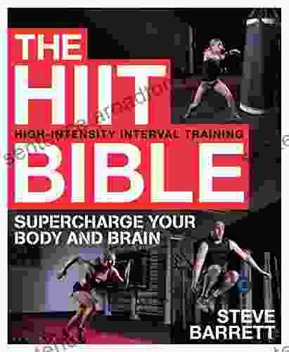 The HIIT Bible: Supercharge Your Body And Brain