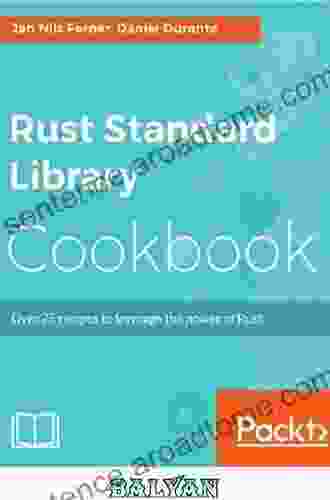 Rust Standard Library Cookbook: Over 75 Recipes To Leverage The Power Of Rust