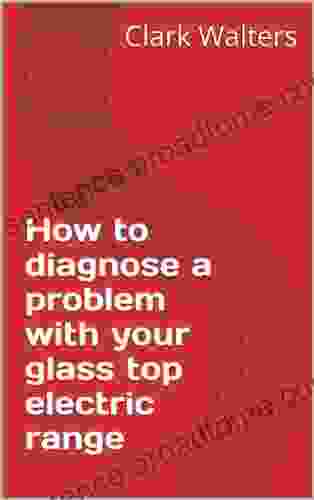 How To Diagnose A Problem With Your Glass Top Electric Range