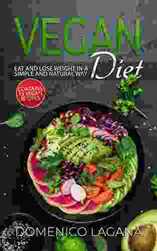 Vegan Diet: Eat and Lose Weight in a Simple and Natural Way