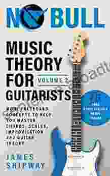 Music Theory For Guitarists Volume 2: More Fretboard Concepts To Help You Master Chords Scales Improvisation And Guitar Theory