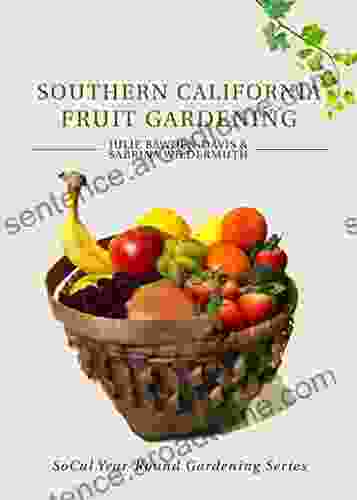 Southern California Fruit Gardening (SoCal Year Round Gardening Series)