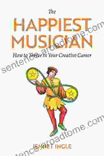 The Happiest Musician: How to Thrive in Your Creative Career