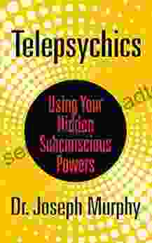 Telepsychics: Using Your Hidden Subconscious Powers