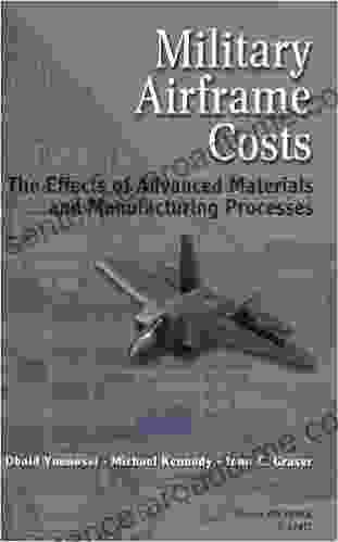 Military Airframe Costs: The Effects Of Advances Materials And Manufacturing Processes: The Effects Of Advanced Materials And Manufacturing Processes