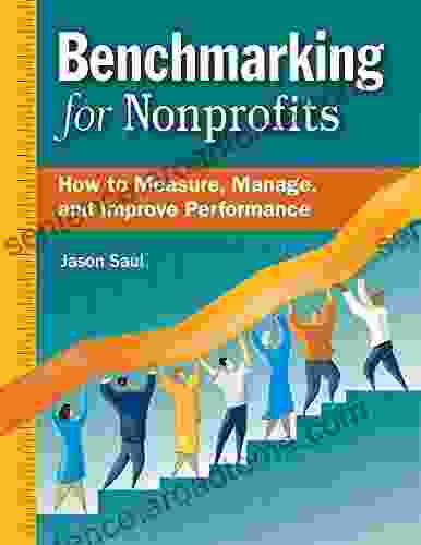 Benchmarking For Nonprofits: How To Measure Manage And Improve Performance
