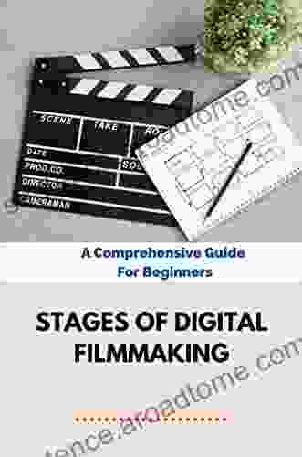 Stages Of Digital Filmmaking: A Comprehensive Guide For Beginners