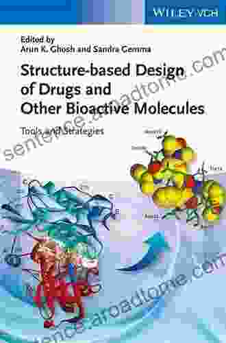 Structure based Design of Drugs and Other Bioactive Molecules: Tools and Strategies