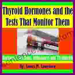 Thyroid Hormones And The Tests That Monitor Them