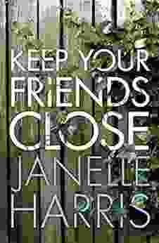 Keep Your Friends Close Janelle Harris