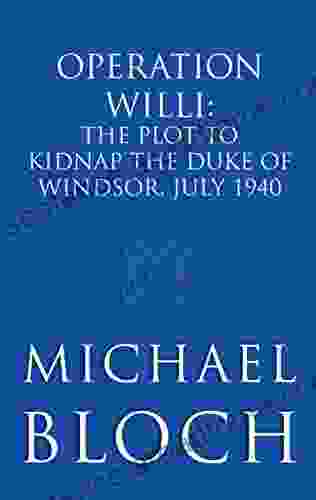 Operation Willi: The Plot To Kidnap The Duke Of Windsor July 1940