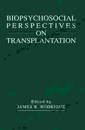 Biopsychosocial Perspectives On Transplantation James R Rodrigue