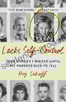 Lacks Self Control: True Stories I Waited Until My Parents Died To Tell