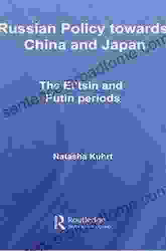 Russian Policy towards China and Japan: The El tsin and Putin Periods (BASEES/Routledge on Russian and East European Studies 42)